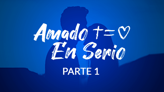 Amado En Serio - Parte 1